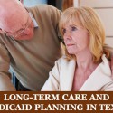 Long-Term Care and Medicaid Planning in Texas